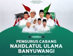 PCNU Banyuwangi Masa Khidmat 2026–2031 Siap Dilantik 4 April, Ini Susunan Lengkap Pengurusnya